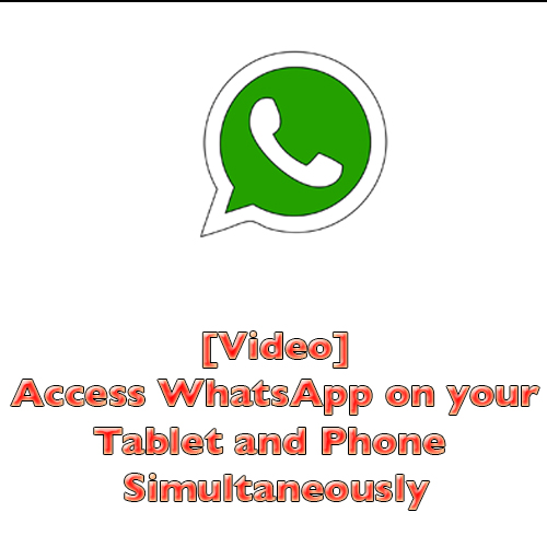 Access WhatsApp on your Tablet and Phone Simultaneously